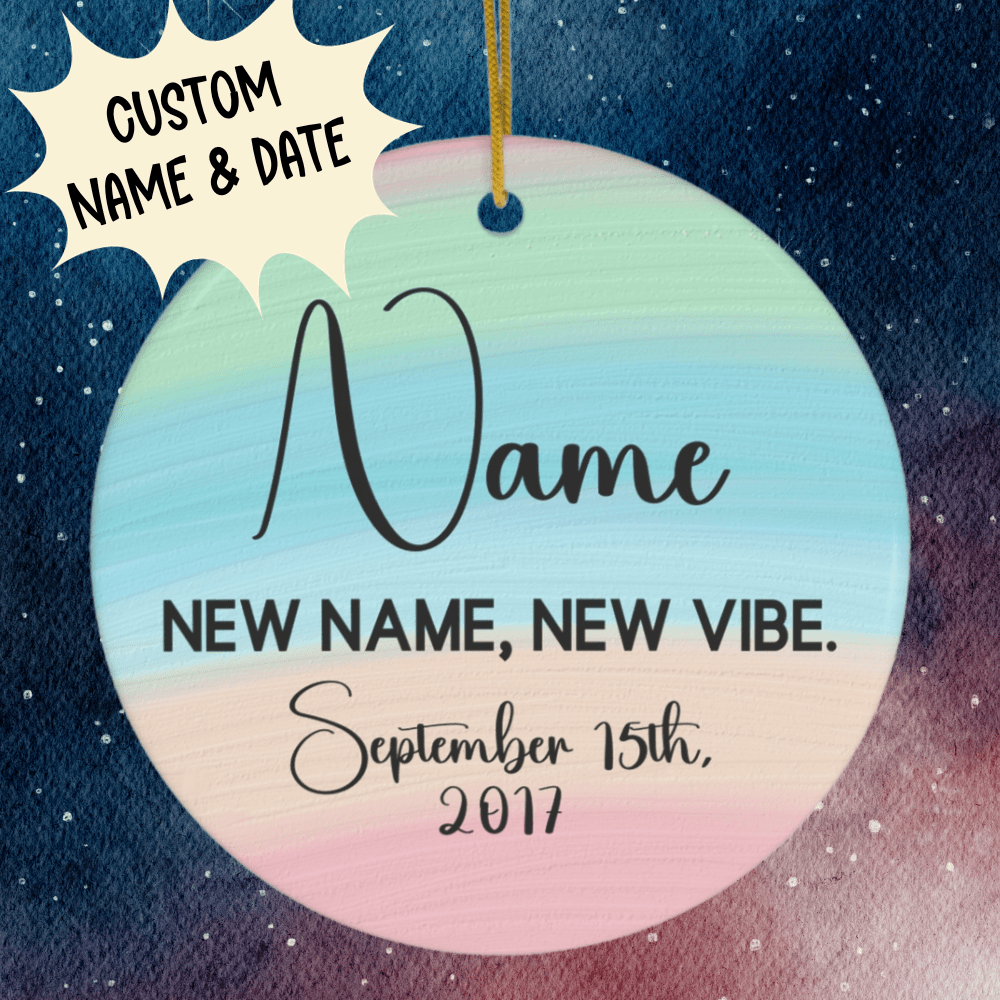 New Name For Trans Friend, Custom Ceramic Ornament: New Name, New Vibe
