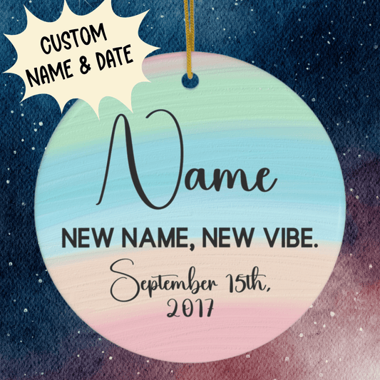 New Name For Trans Friend, Custom Ceramic Ornament: New Name, New Vibe