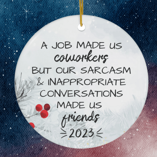 Coworker Gift, Ceramic Ornament: A Job Made Us Coworkers...