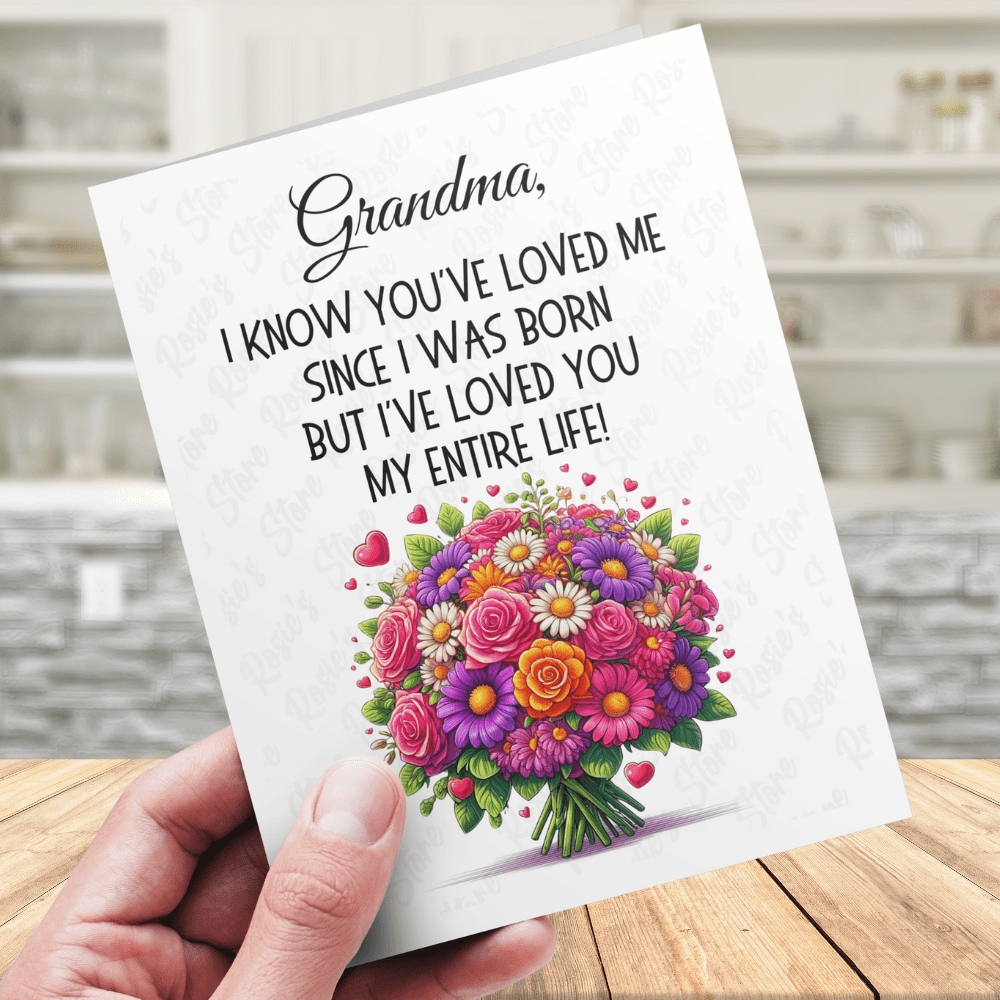 Grandma Gift, Greeting Card for Grandmother: Grandma, I've Loved You My Entire Life