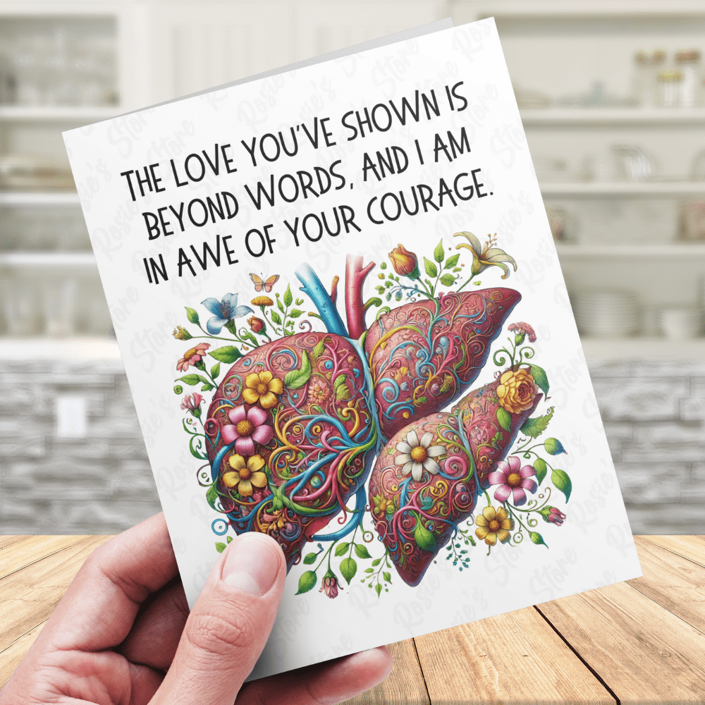 Liver Greeting Card for Liver Donor: The Love You've Shown...