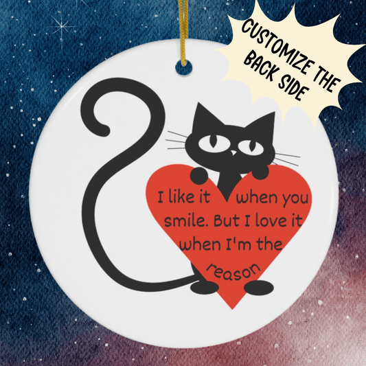 Couples Gift, Custom Ceramic Ornament: I Like It When You Smile...