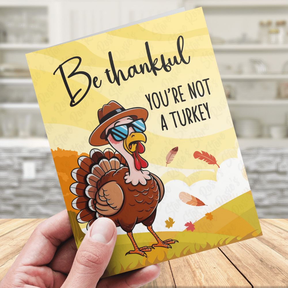 Thanksgiving, Funny Digital Greeting Card: Be Thankful You're Not A Turkey