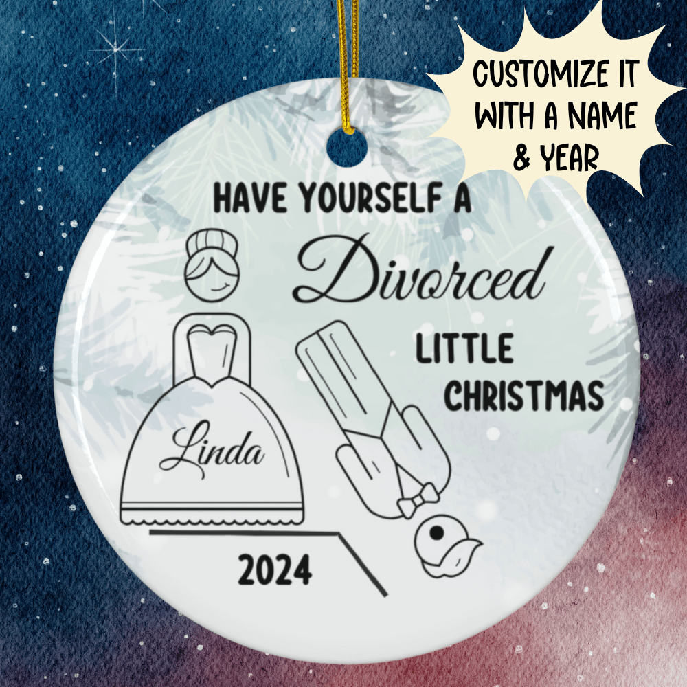 Divorce, Personalized Ceramic Ornament For Her: Have Yourself A Divorced Little Christmas