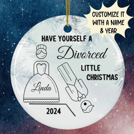 Divorce, Personalized Ceramic Ornament For Her: Have Yourself A Divorced Little Christmas