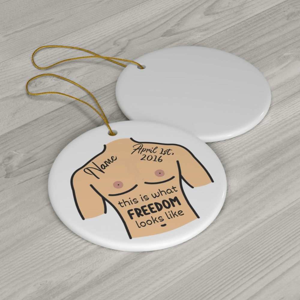 Breasts, Top Surgery For Trans Friend, Ceramic Ornament: This Is What Freedom Looks Like
