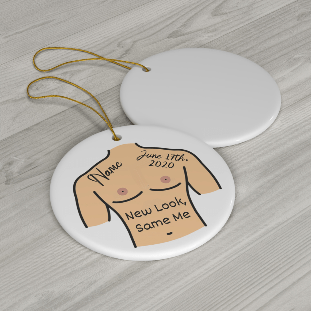 Breasts, Top Surgery For Trans Friend, Ceramic Ornament: New Look, Same Me