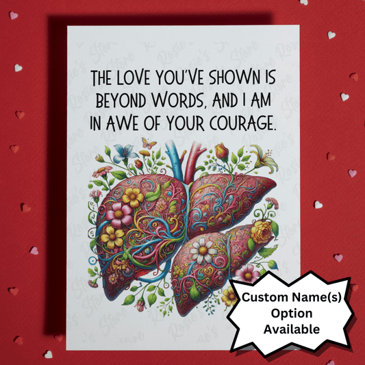 Liver Greeting Card for Liver Donor: The Love You've Shown...