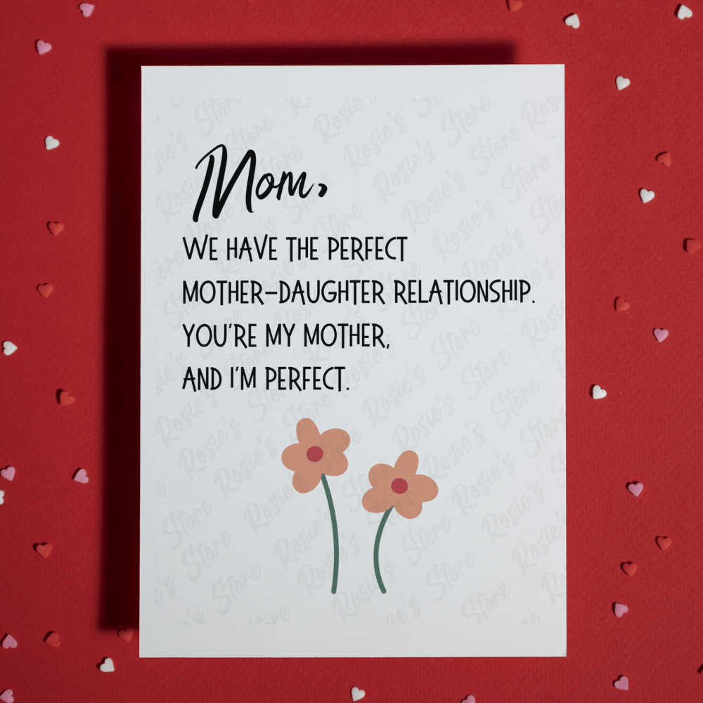 Mom Gift, Greeting Card from Daughter: Mom, We Have A Perfect...