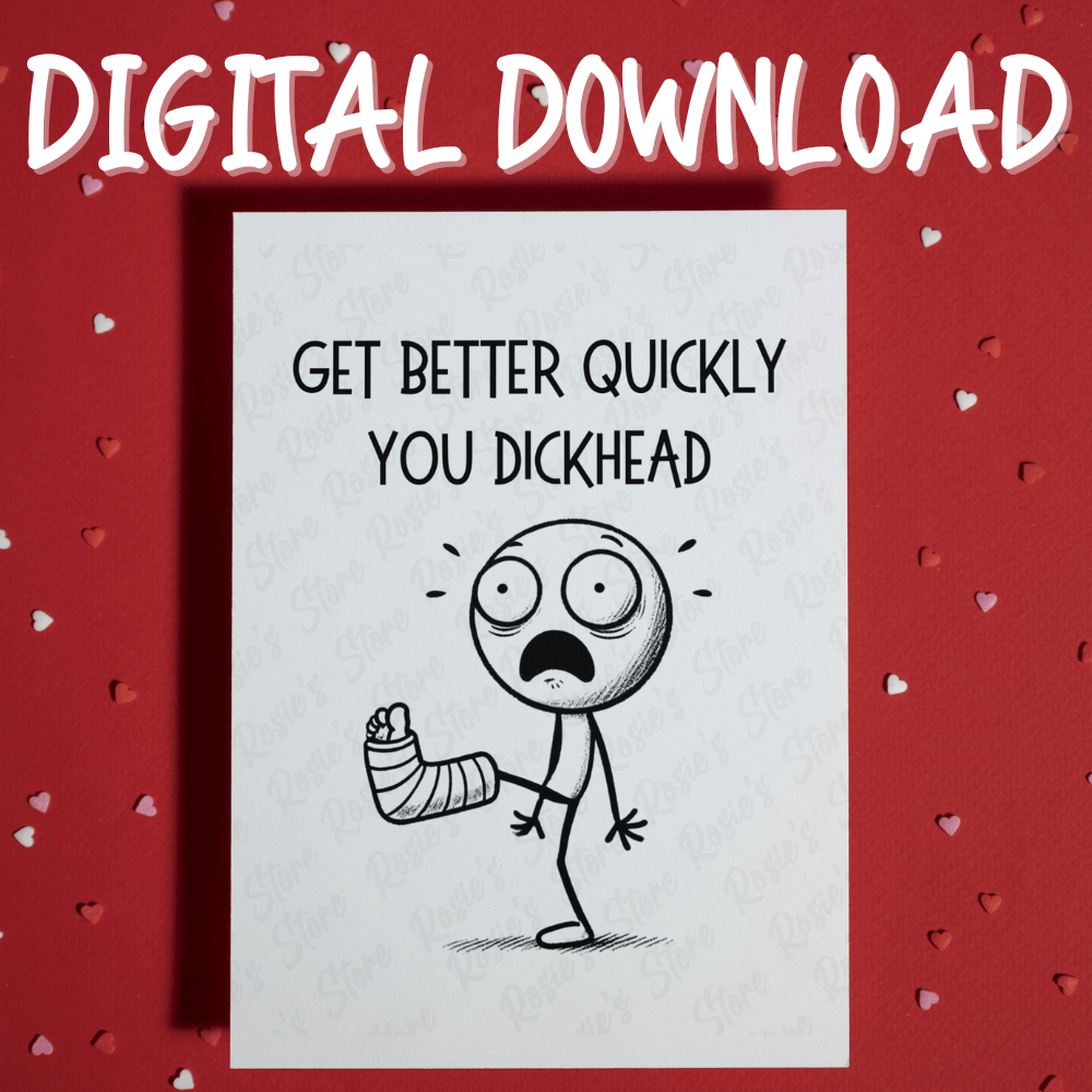 Broken Leg, Ankle Funny Digital Greeting Card: Get Better Quickly You Dickhead