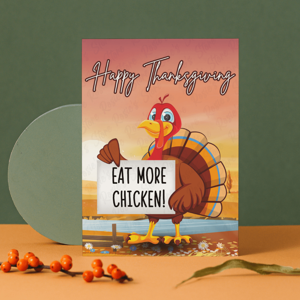 Thanksgiving, Funny Greeting Card: Eat More Chicken!