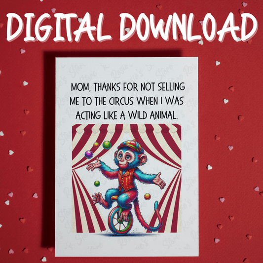 Mom Gift Digital Greeting Card for Mother: Mom, Thanks For Not Selling Me To The Circus