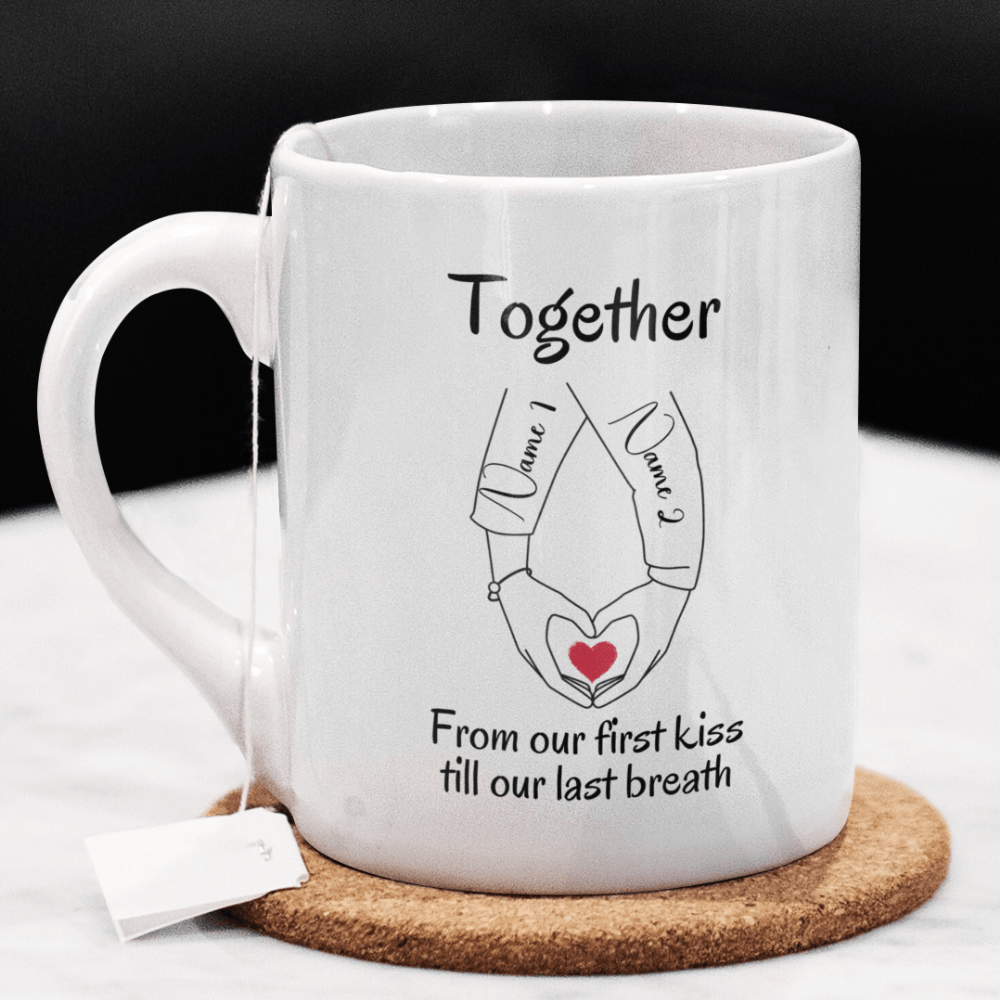 Couple Gift, Custom Names Coffee Mug: Together From Our First Kiss...
