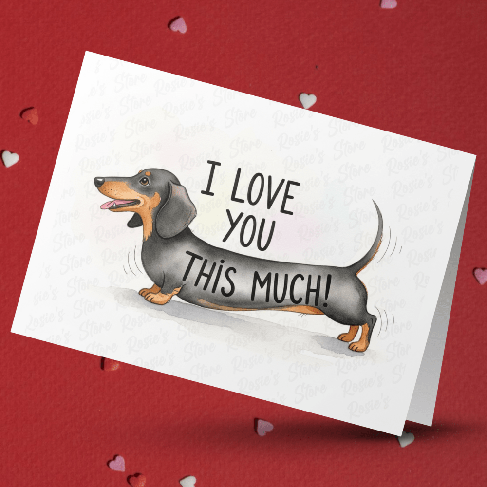 I Love You This Much! Customizable Greeting Card - Dachshund Dog (black & brown)