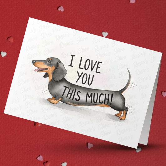 I Love You This Much! Customizable Greeting Card - Dachshund Dog (black & brown)