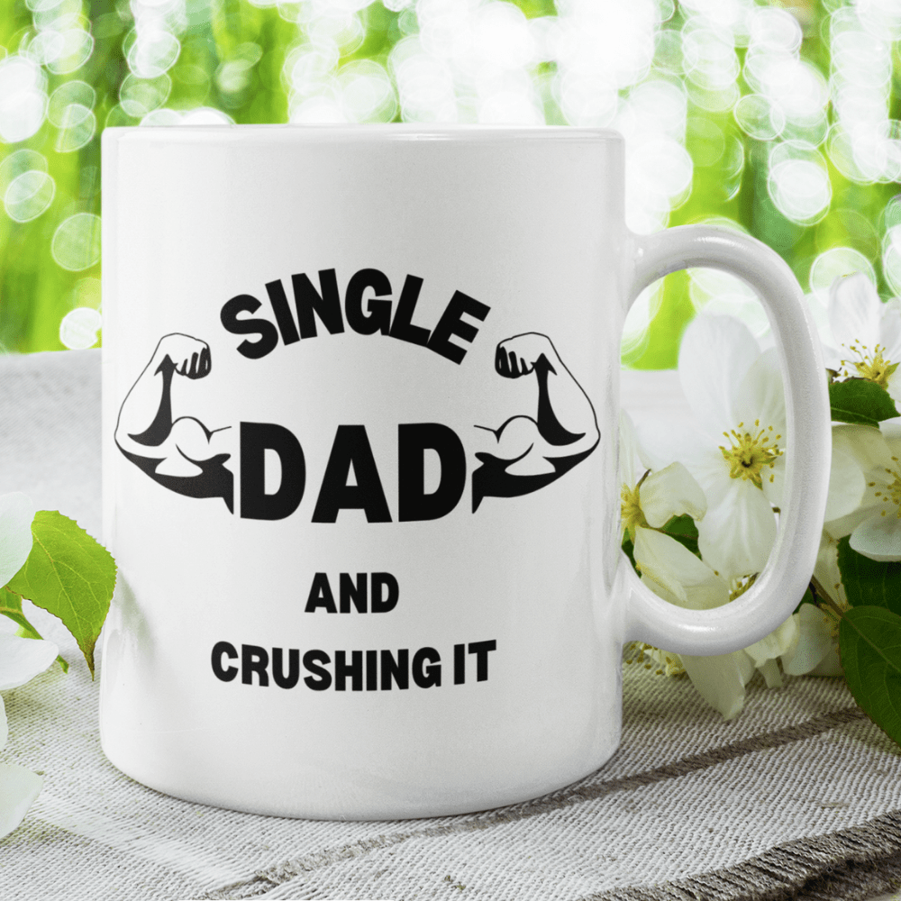 Dad Gift, Custom Coffee Mug: Single Dad And Crushing It