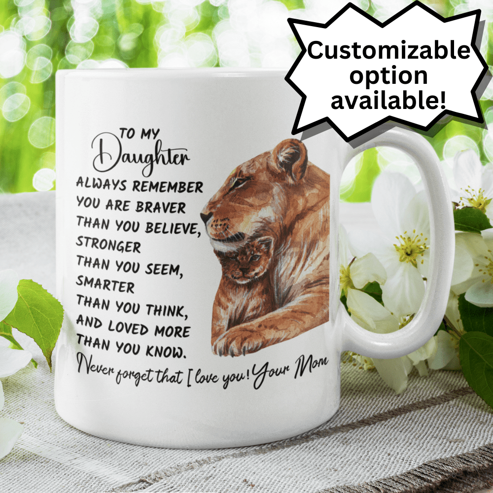 Daughter Gift From Mom, Coffee Mug: Always Remember...