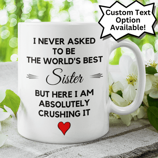 Sister Gift, Custom Coffee Mug: The World's Best Sister...