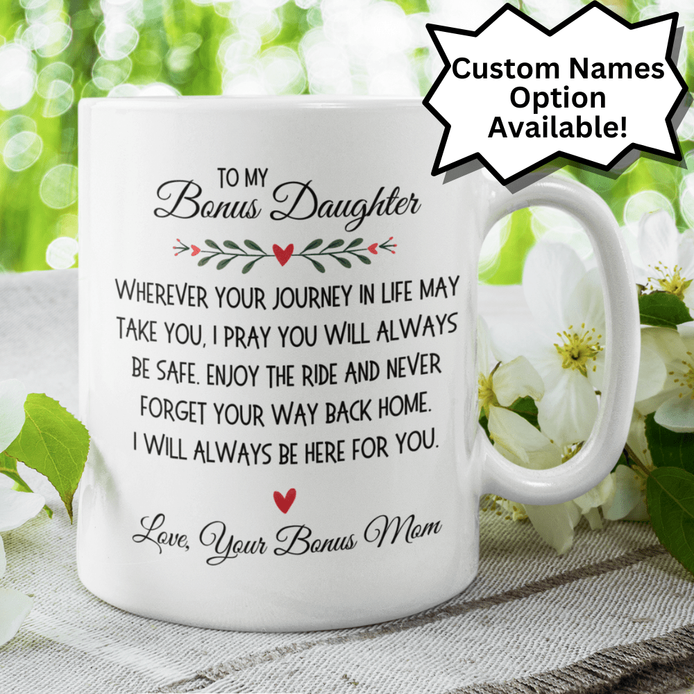 Bonus Daughter Gift From Bonus Mom, Coffee Mug: Wherever Your Journey In Life May Take You