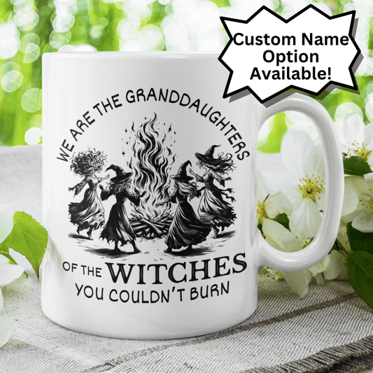 Witch Gift, Personalized Coffee Mug: We Are The Granddaughters Of The Witches...