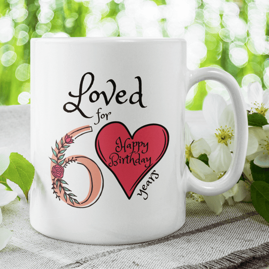 Birthday Gift, Custom 60th Birthday Mug: Loved for 60 years. Happy Birthday
