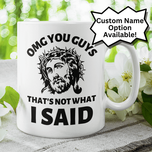Funny Gift, Personalized Coffee Mug: OMG YOU GUYS...