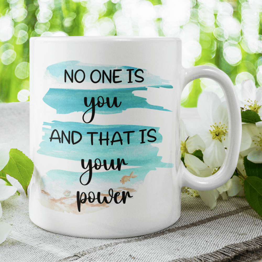 Motivational Coffee Mug: No One Is You...