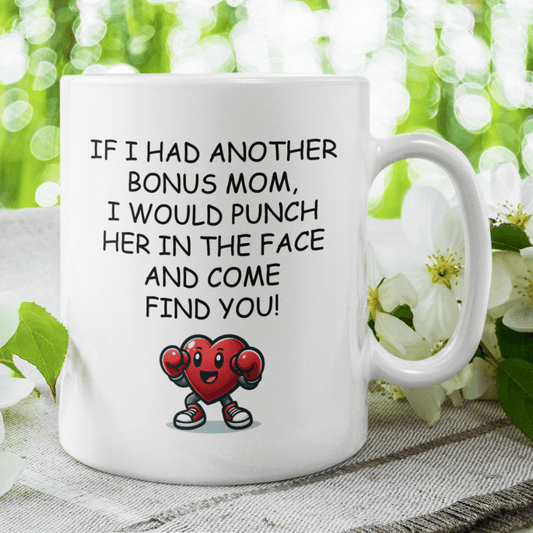 Bonus Mom Gift, Funny Coffee Mug: If I Had Another Bonus Mom...