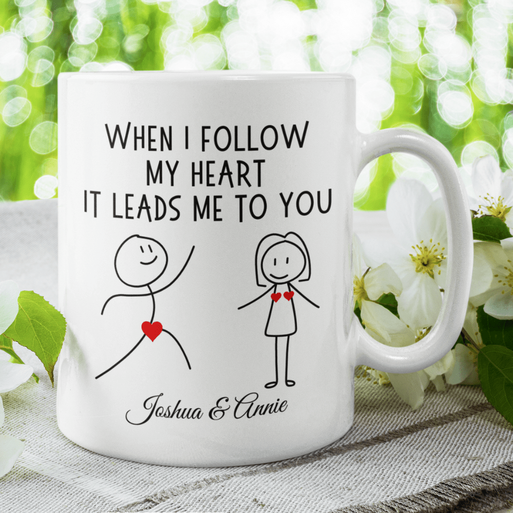Couple Gift, Custom Names Coffee Mug: When I Follow My Heart It Leads Me To You