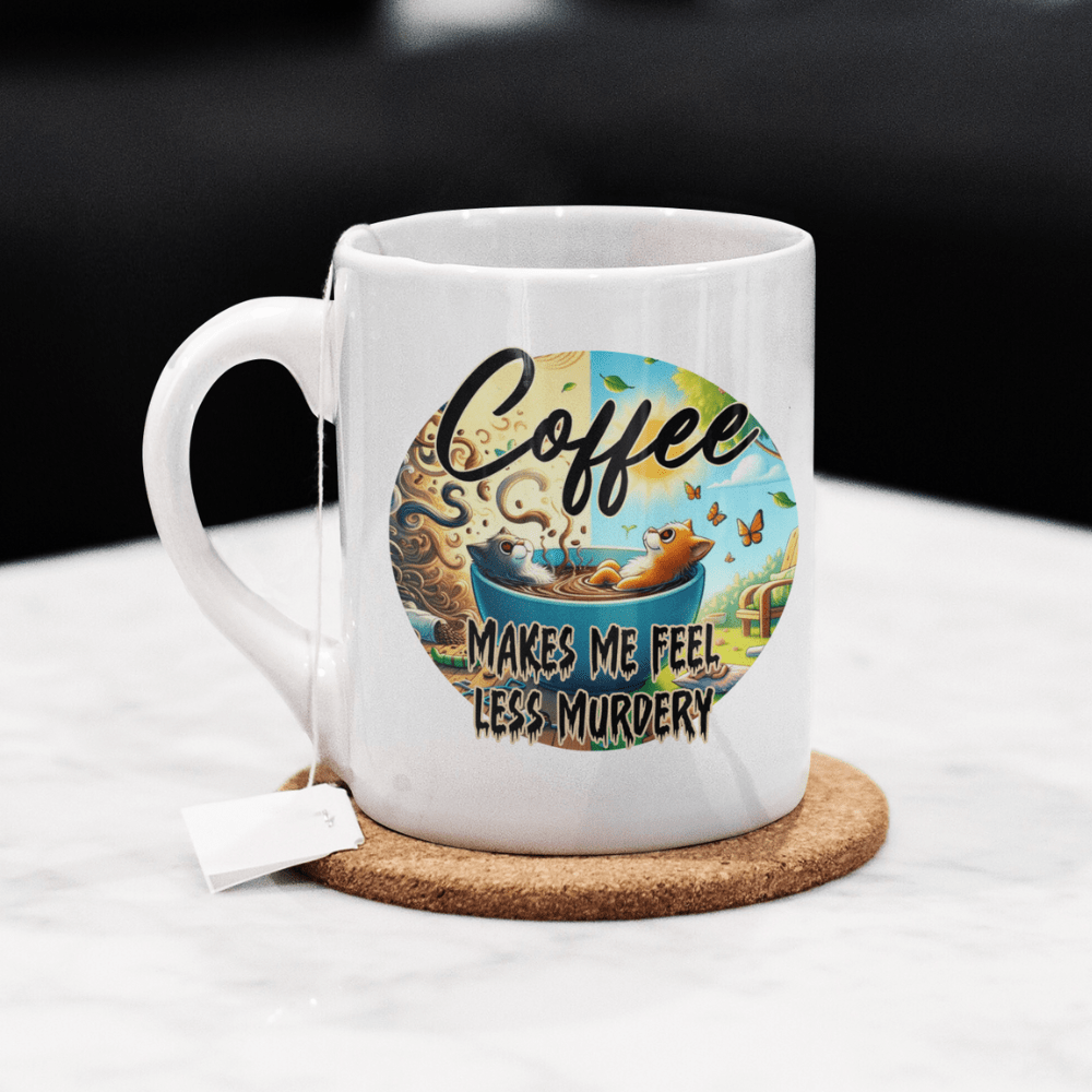Coffee Lover Mug: Coffee Makes Me Feel Less Murdery