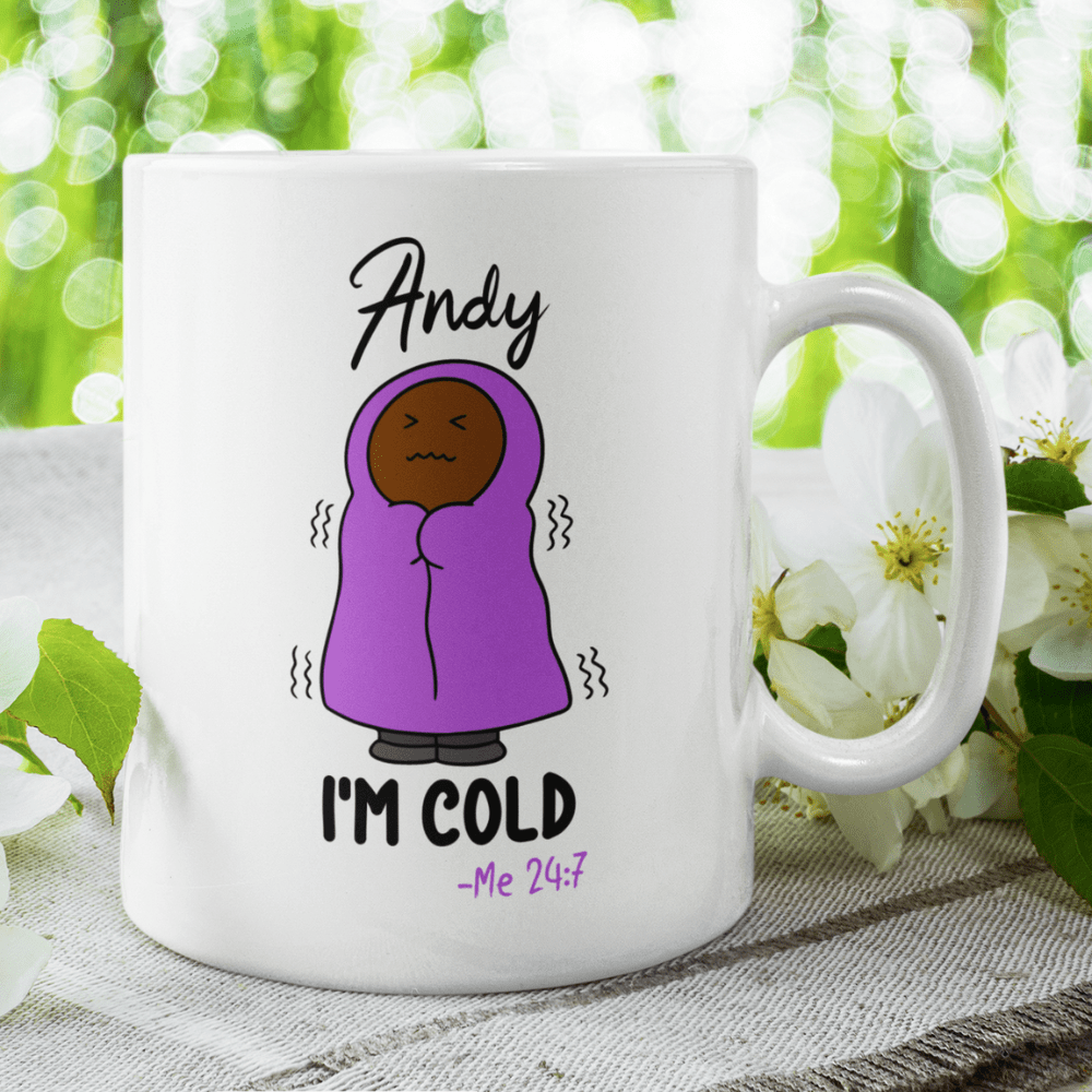 Cold, Funny Custom Coffee Mug: I'm Cold - Me 24:7