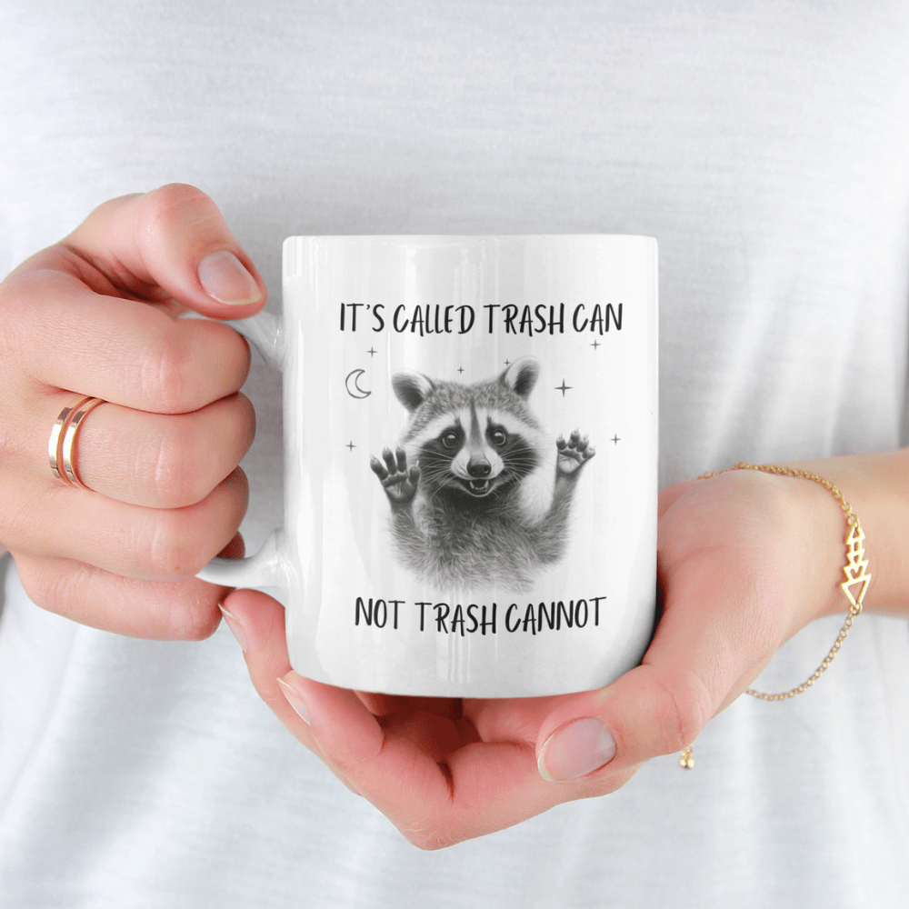 Raccoon Lovers Gift, Coffee Mug: It's Called Trash Can Not Trash Cannot