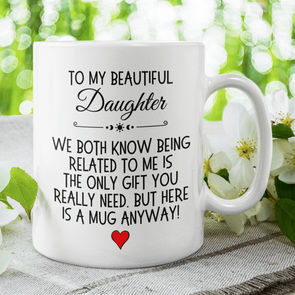 Daughter Gift, Coffee Mug: We Both Know...