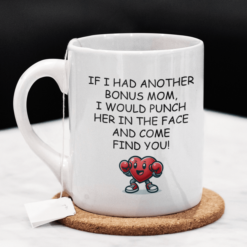 Bonus Mom Gift, Funny Coffee Mug: If I Had Another Bonus Mom...
