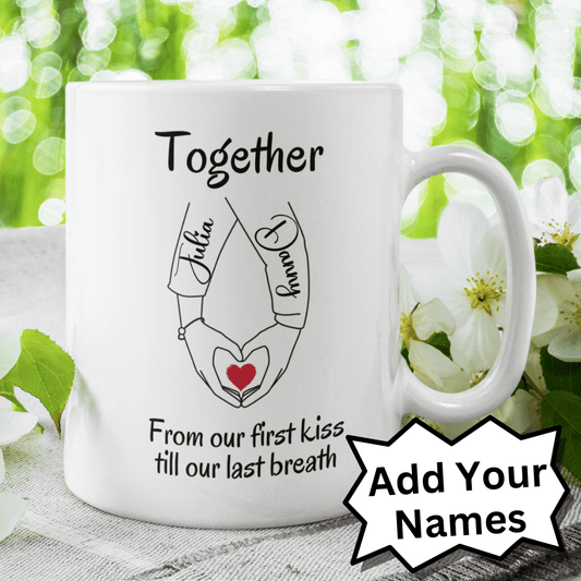 Couple Gift, Custom Names Coffee Mug: Together From Our First Kiss...