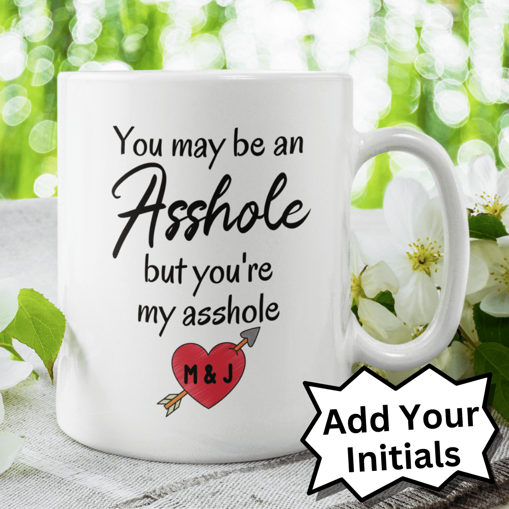 Couple Gift, Personalized Coffee Mug: You May Be An Asshole...