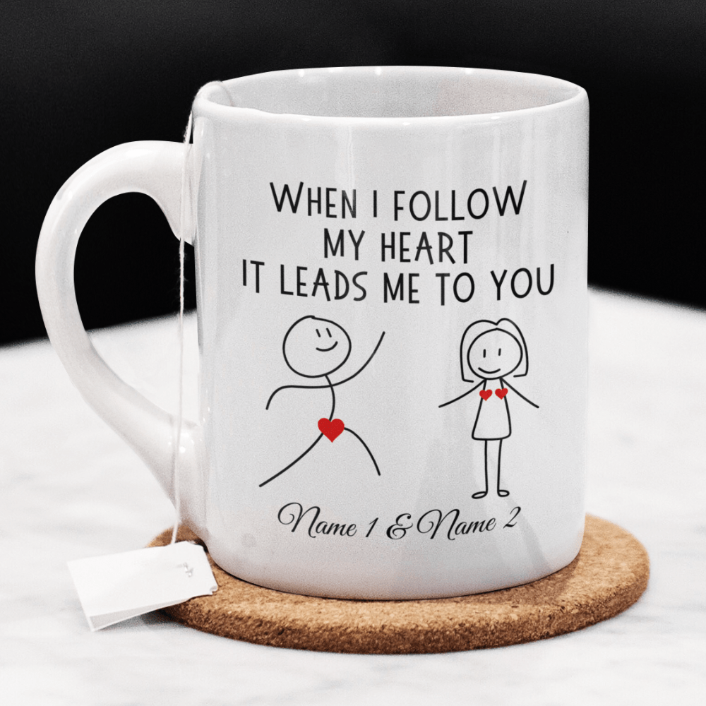 Couple Gift, Custom Names Coffee Mug: When I Follow My Heart It Leads Me To You