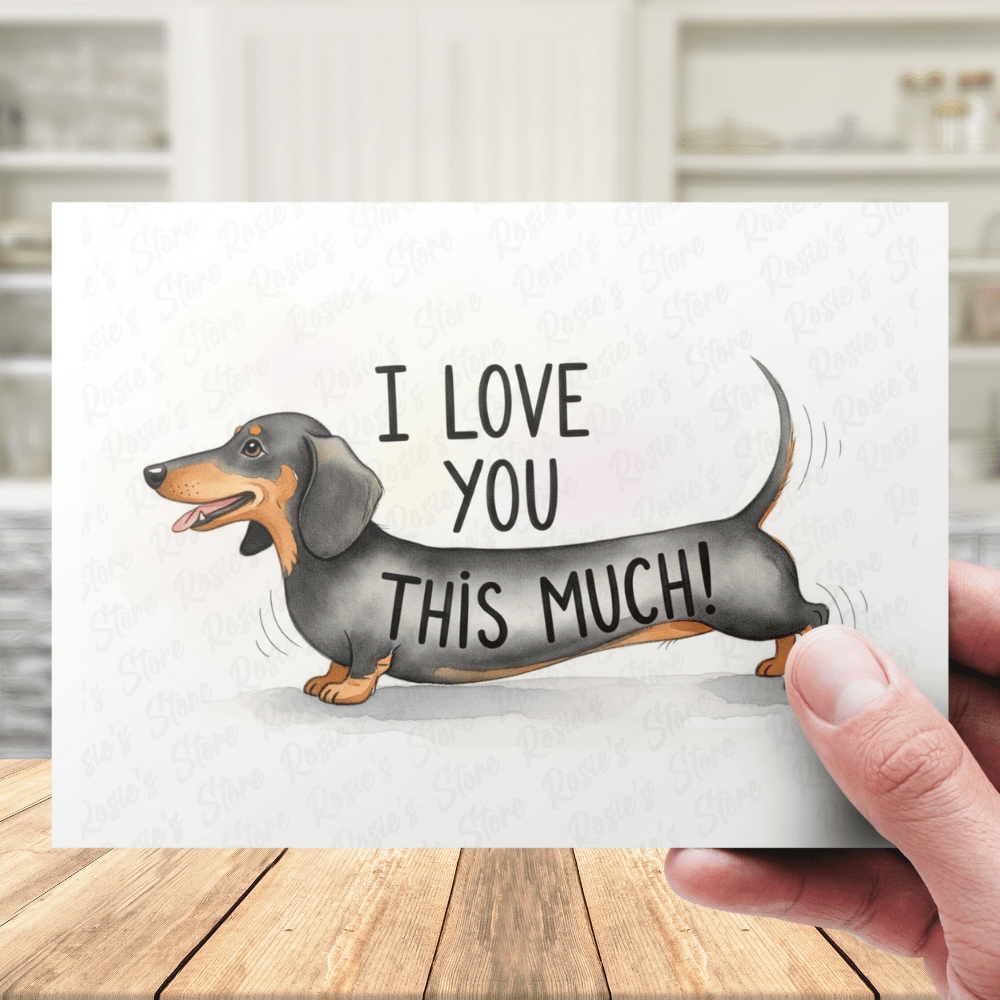 I Love You This Much! Customizable Greeting Card - Dachshund Dog (black & brown)