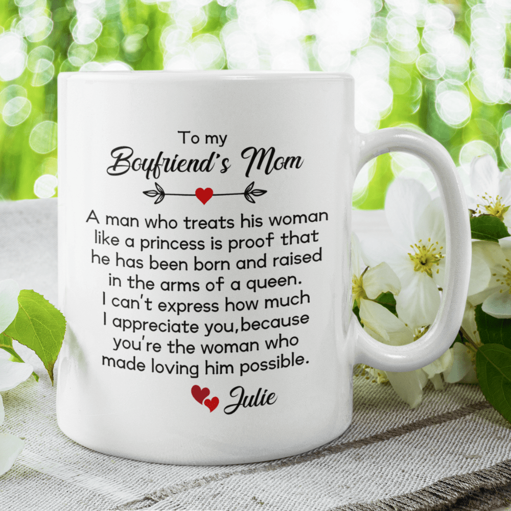 Boyfriend's Mom Gift, Coffee Mug: A Man Who Treats His Woman Like A Princess...