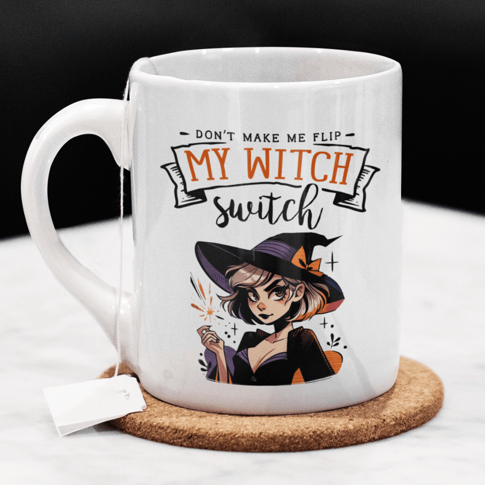 Halloween Gift, Coffee Mug: Don't Make Me Flip My Witch Switch