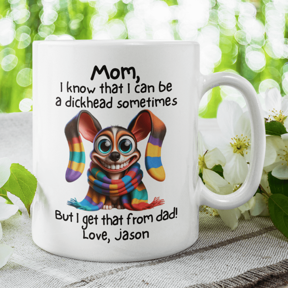 Mom Gift, Coffee Mug: Mom, I Know That I Can Be...