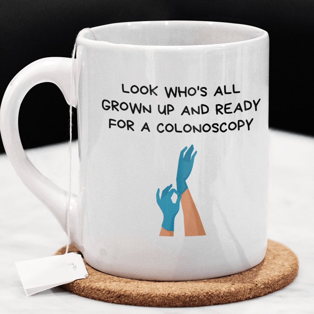 Colonoscopy Gift, Coffee Mug: Look Who's All Grown Up And Ready For A Colonoscopy