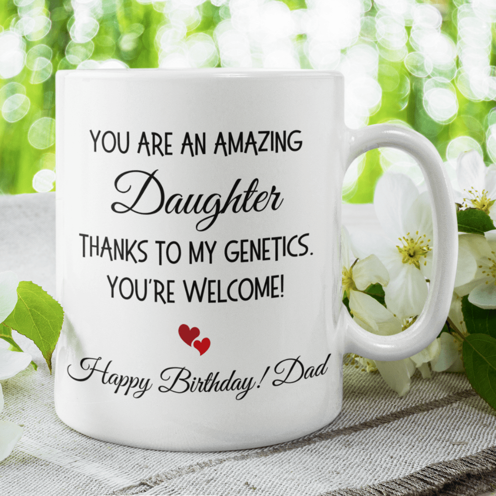 Daughter Gift, Funny Coffee Mug: You Are An Amazing Daughter...