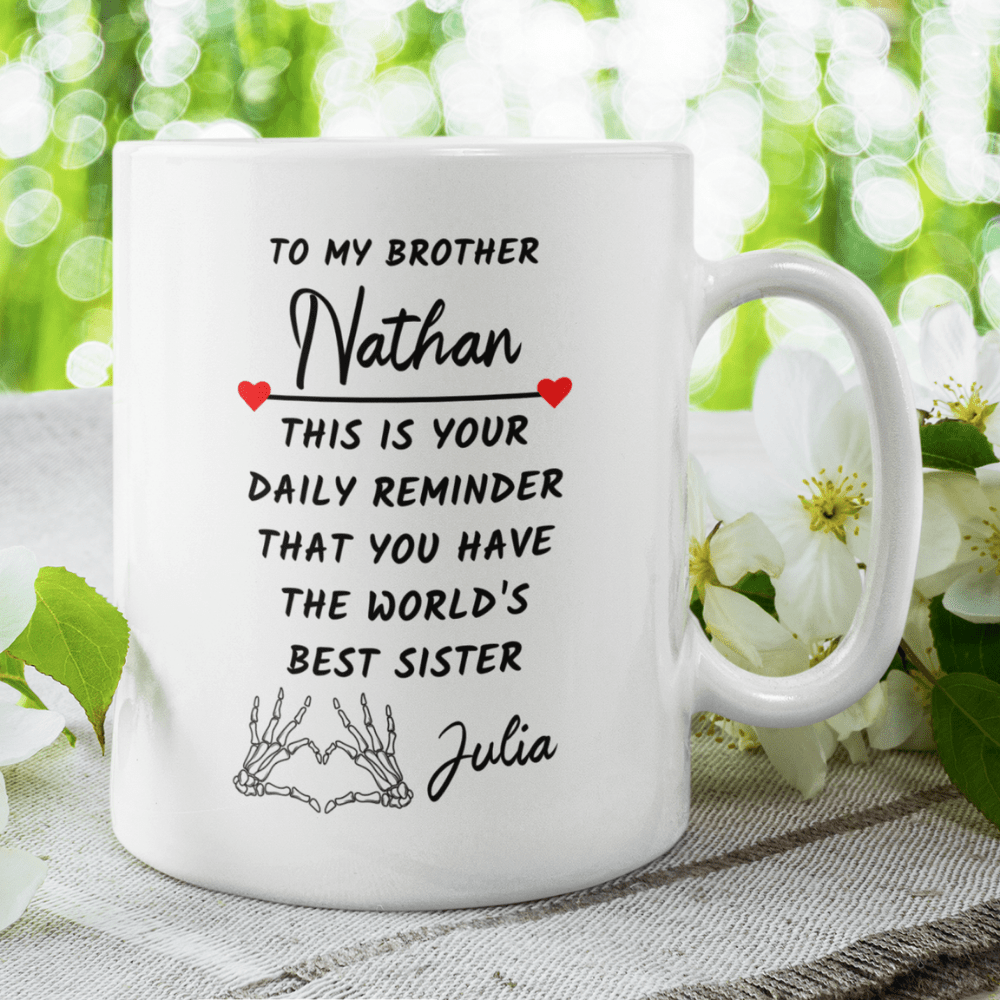 Brother Gift From Sister, Coffee Mug: This Is Your Daily Reminder...