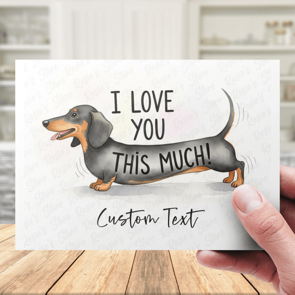 I Love You This Much! Customizable Greeting Card - Dachshund Dog (black & brown)
