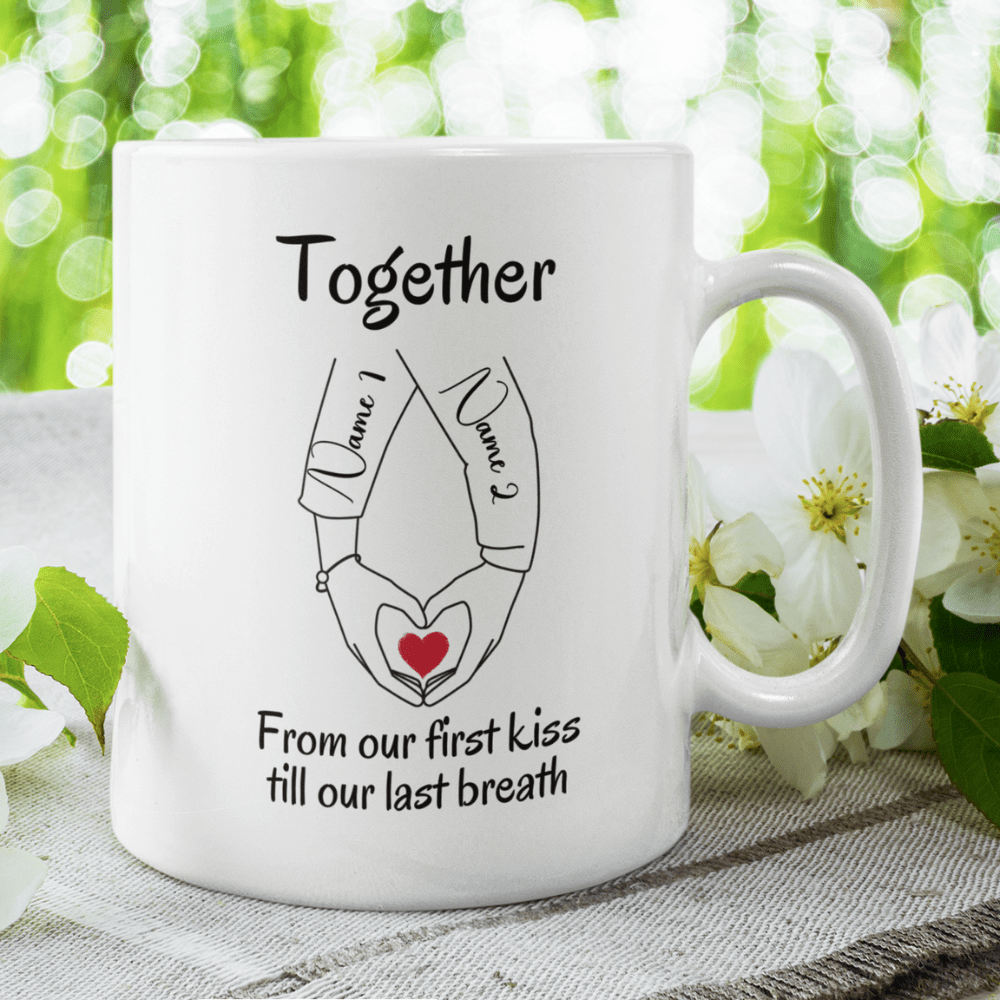 Couple Gift, Custom Names Coffee Mug: Together From Our First Kiss...