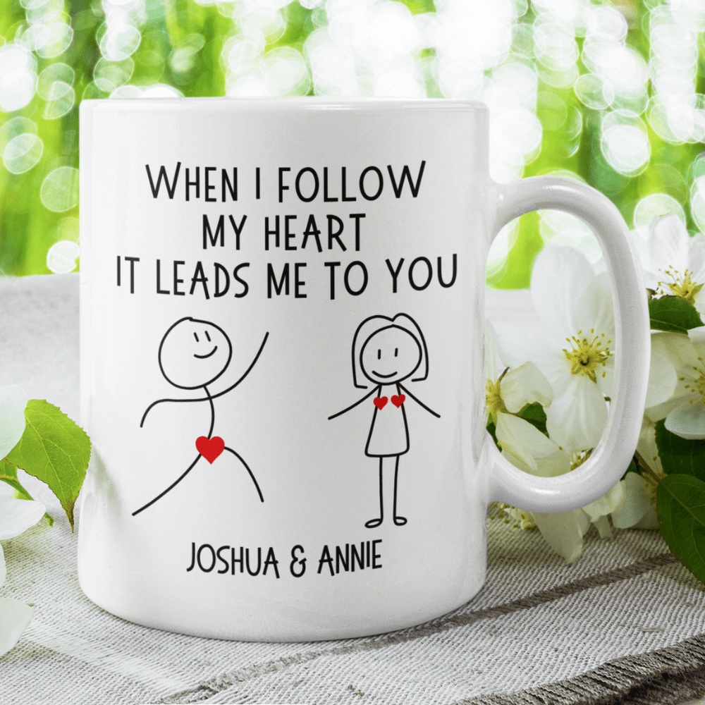 Couple Gift, Custom Names Coffee Mug: When I Follow My Heart It Leads Me To You