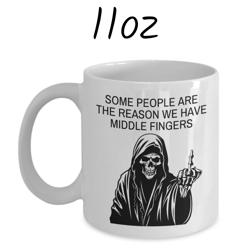 Funny Gift, Coffee Mug: Some People Are The Reason We Have Middle Fingers