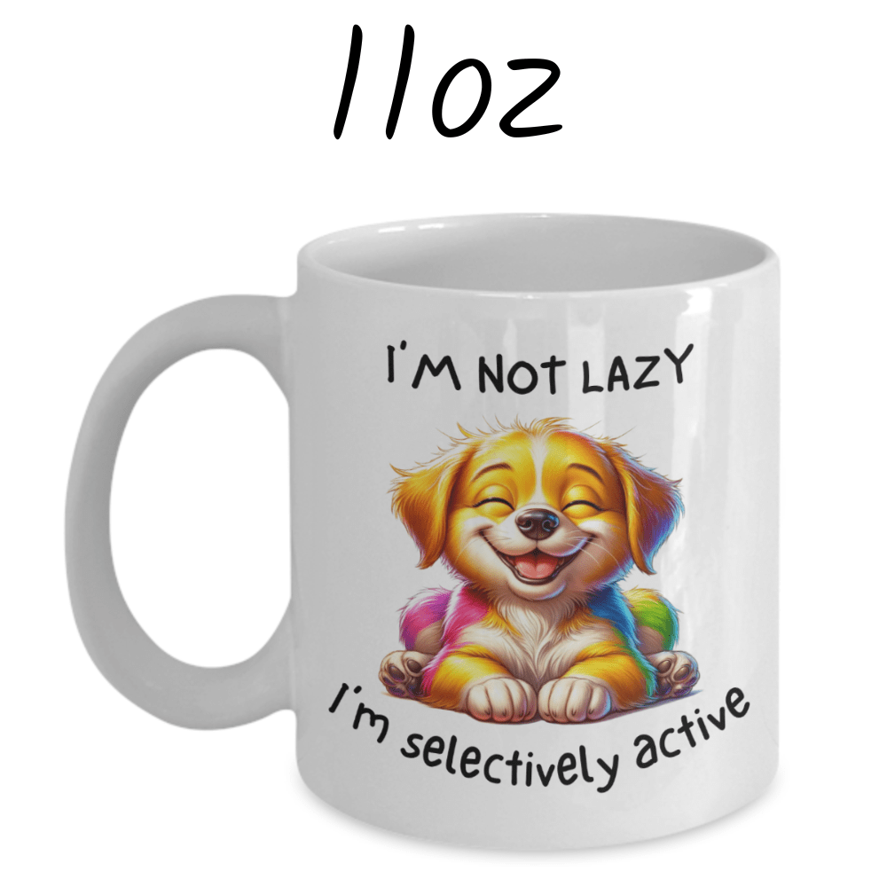 Dog, Funny Coffee Mug: I'm Not Lazy. I'm Selectively Active