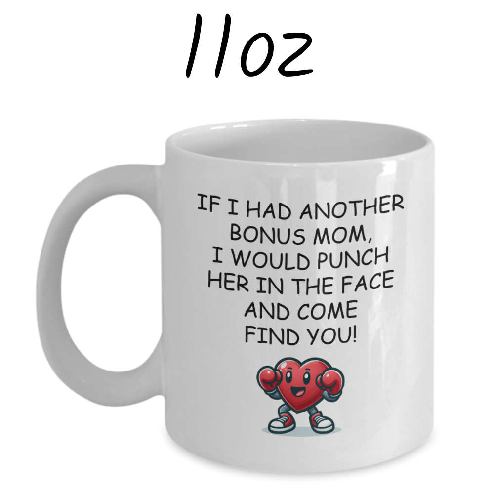 Bonus Mom Gift, Funny Coffee Mug: If I Had Another Bonus Mom...